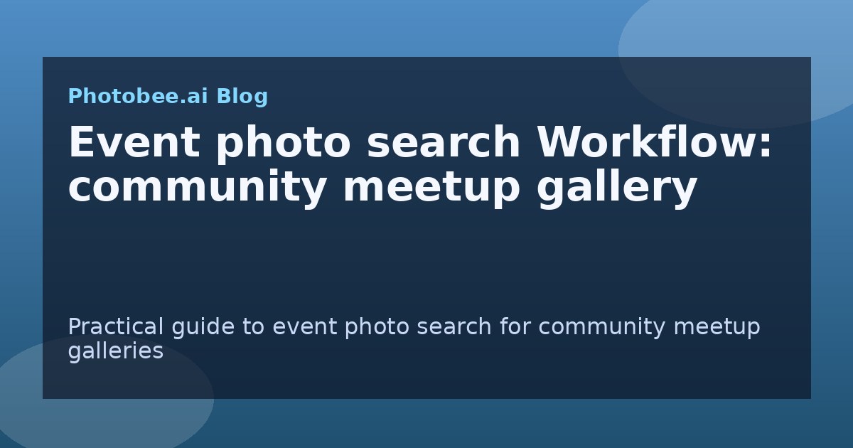 Event photo search Workflow: community meetup gallery