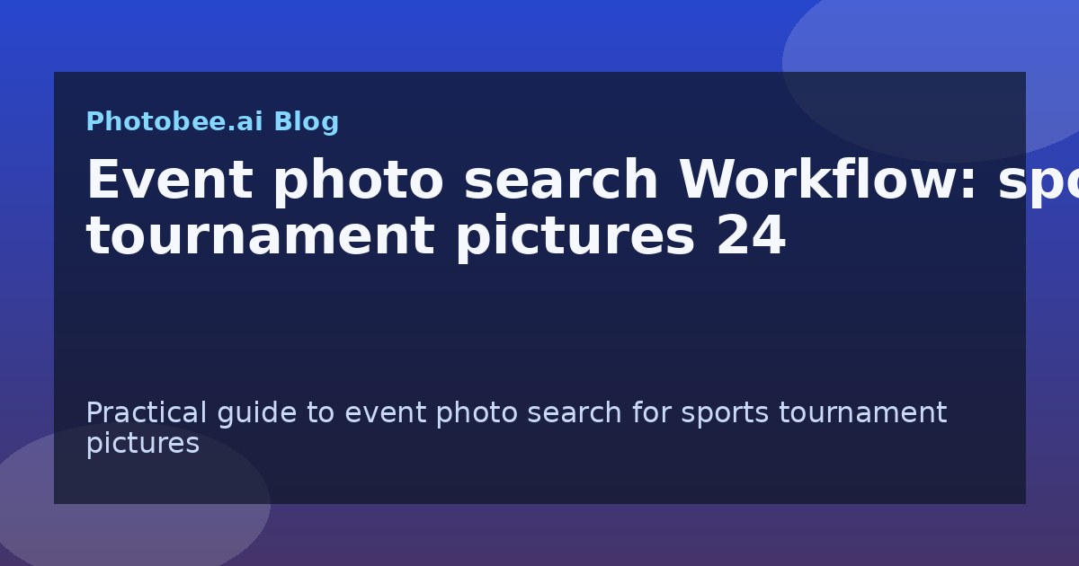 Event photo search Workflow: sports tournament pictures 24