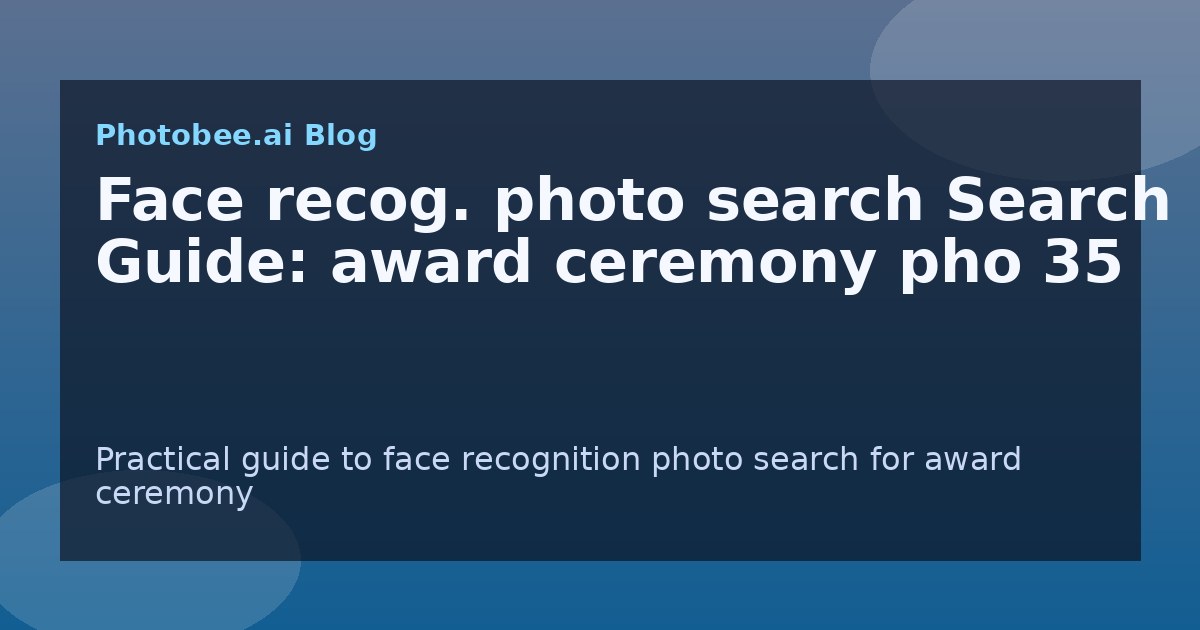 Face recog. photo search Search Guide: award ceremony pho 35