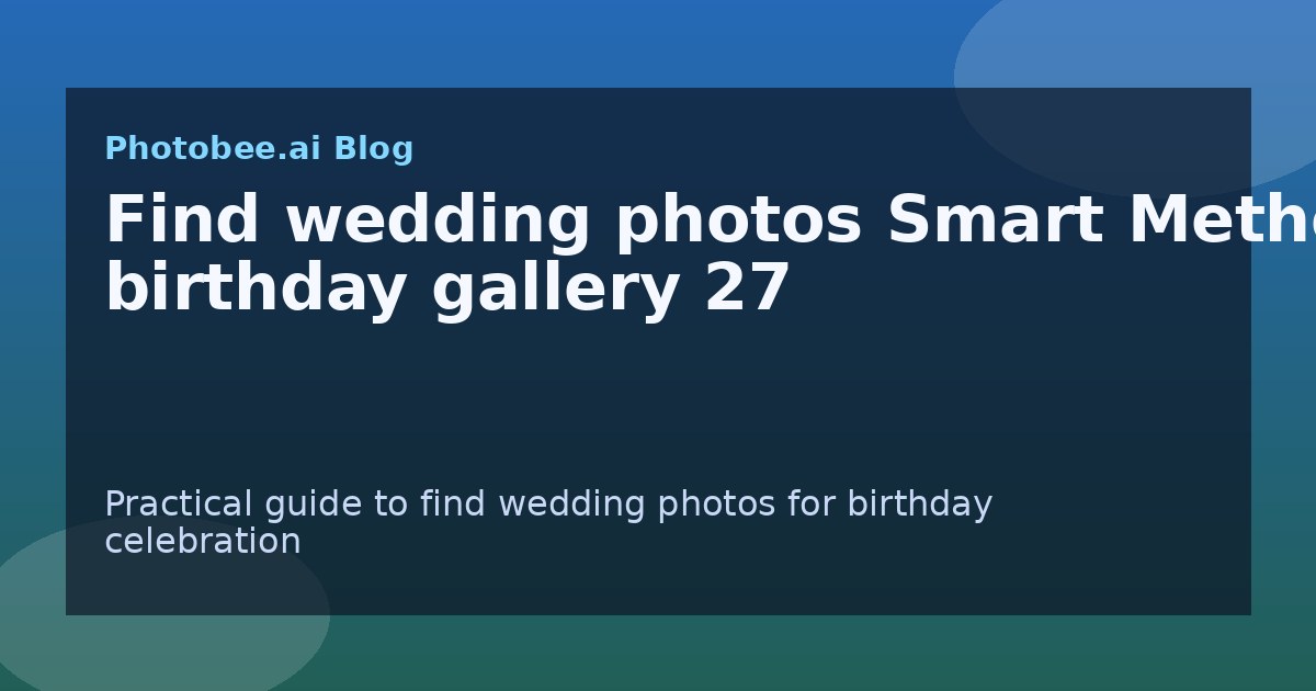 Find wedding photos Smart Method: birthday gallery 27